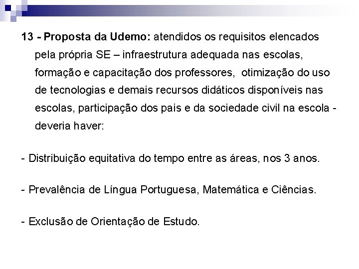 13 - Proposta da Udemo: atendidos os requisitos elencados pela própria SE – infraestrutura 13 - Proposta da Udemo: atendidos os requisitos elencados pela própria SE – infraestrutura