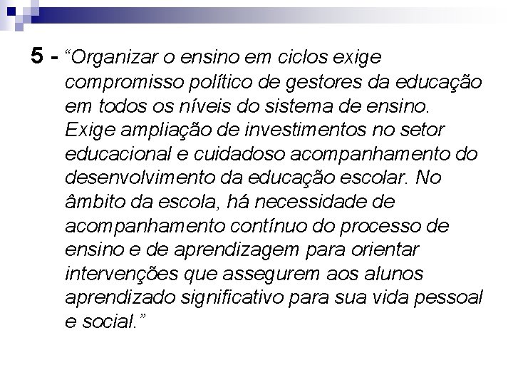 5 - “Organizar o ensino em ciclos exige compromisso político de gestores da educação 5 - “Organizar o ensino em ciclos exige compromisso político de gestores da educação