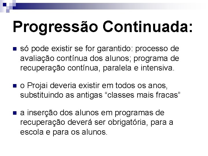 Progressão Continuada: n só pode existir se for garantido: processo de avaliação contínua dos Progressão Continuada: n só pode existir se for garantido: processo de avaliação contínua dos