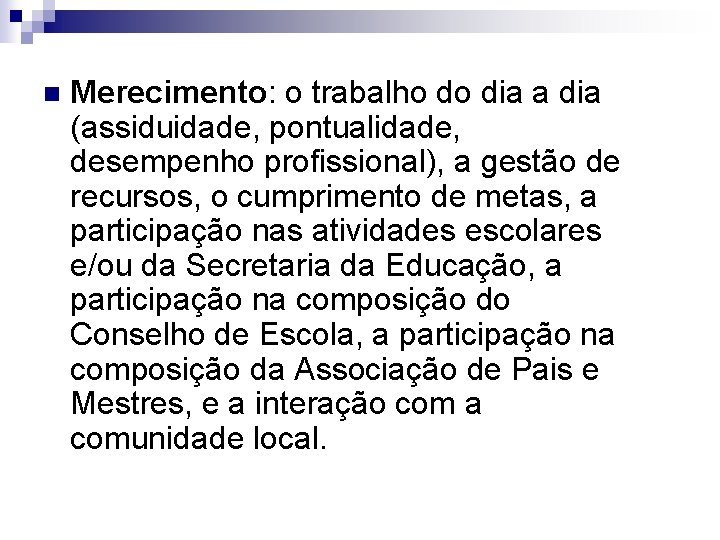 n Merecimento: o trabalho do dia a dia (assiduidade, pontualidade, desempenho profissional), a gestão n Merecimento: o trabalho do dia a dia (assiduidade, pontualidade, desempenho profissional), a gestão