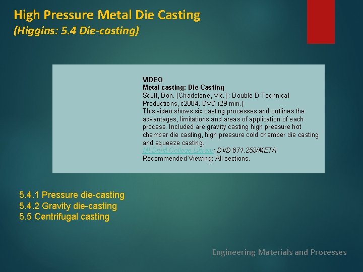 High Pressure Metal Die Casting (Higgins: 5. 4 Die-casting) VIDEO Metal casting: Die Casting