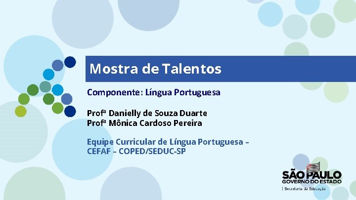 Mostra de Talentos Componente: Língua Portuguesa Profª Danielly de Souza Duarte Profª Mônica Cardoso