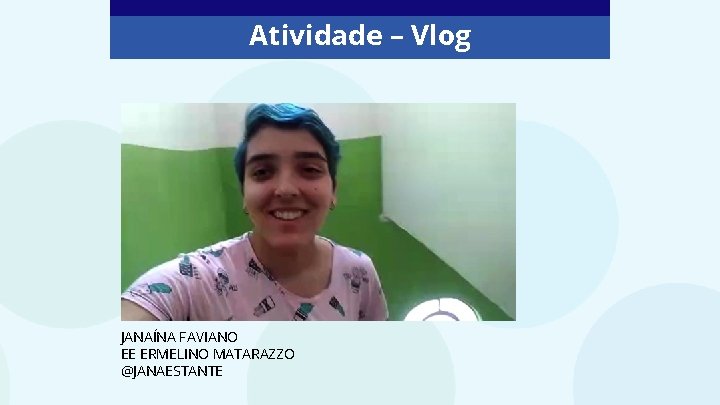 Atividade – Vlog JANAÍNA FAVIANO EE ERMELINO MATARAZZO @JANAESTANTE 