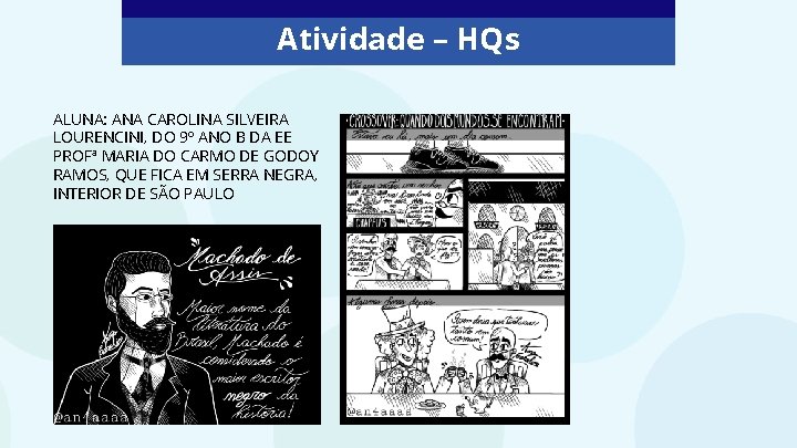 Atividade – HQs ALUNA: ANA CAROLINA SILVEIRA LOURENCINI, DO 9º ANO B DA EE
