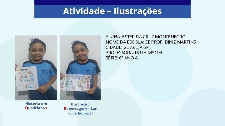 Atividade – Ilustrações ALUNA: ESTER DA CRUZ MONTENEGRO NOME DA ESCOLA: EE PROF. DINIZ