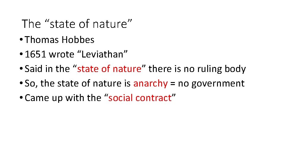 The “state of nature” • Thomas Hobbes • 1651 wrote “Leviathan” • Said in