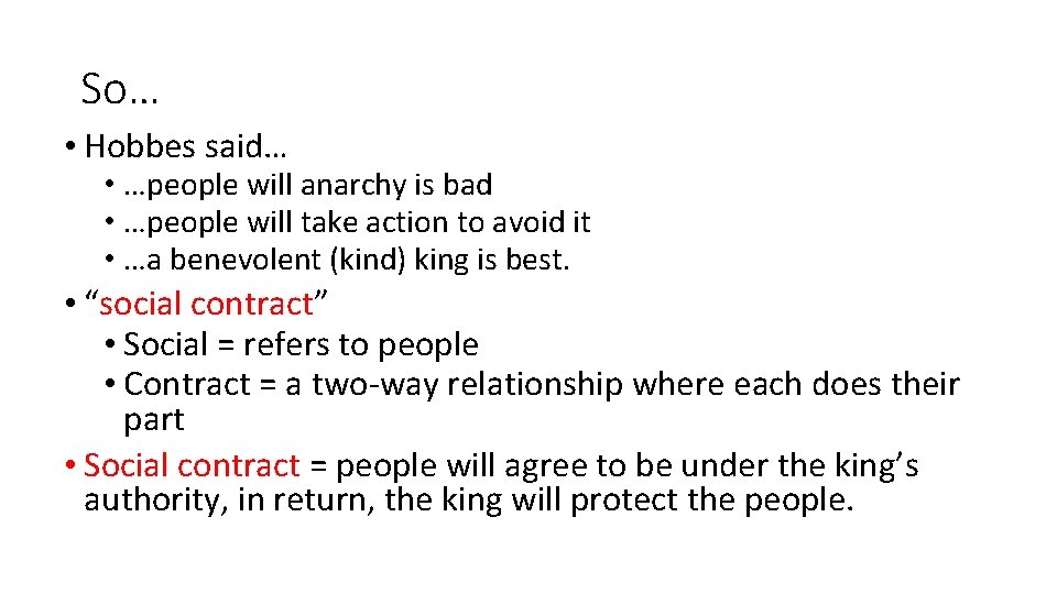 So… • Hobbes said… • …people will anarchy is bad • …people will take