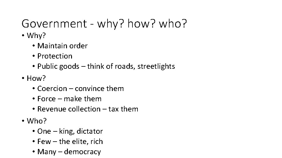 Government - why? how? who? • Why? • Maintain order • Protection • Public