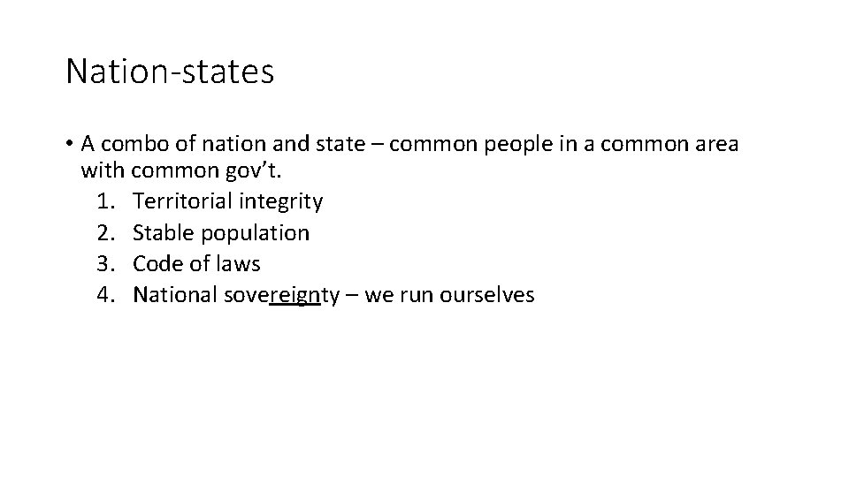 Nation-states • A combo of nation and state – common people in a common