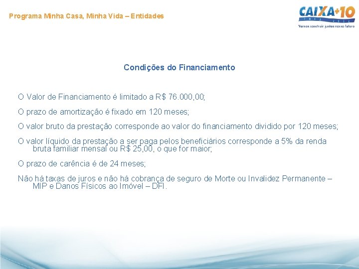 Programa Minha Casa, Minha Vida – Entidades Condições do Financiamento O Valor de Financiamento