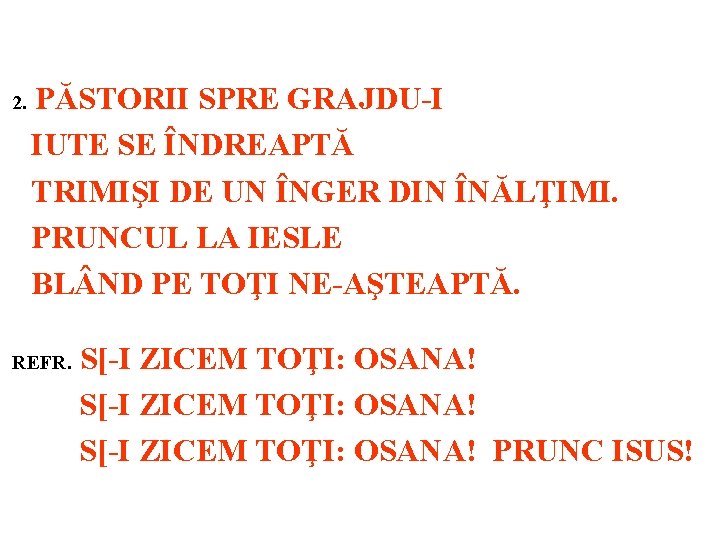2. PĂSTORII SPRE GRAJDU-I IUTE SE ÎNDREAPTĂ TRIMIŞI DE UN ÎNGER DIN ÎNĂLŢIMI. PRUNCUL
