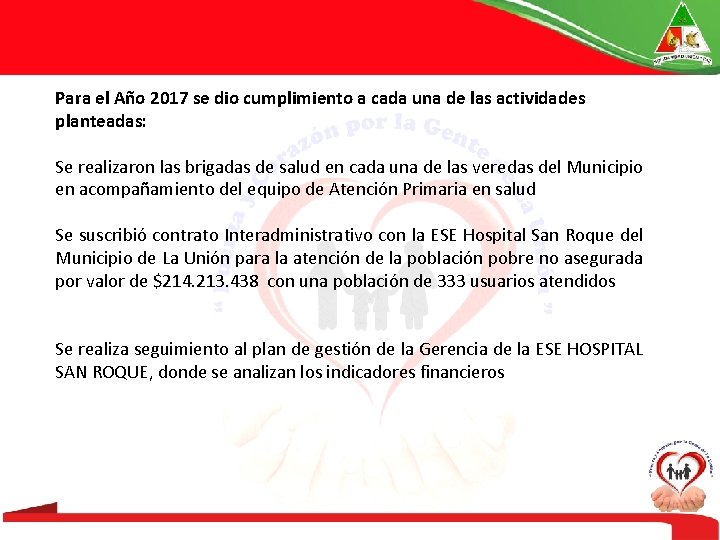 Para el Año 2017 se dio cumplimiento a cada una de las actividades planteadas: