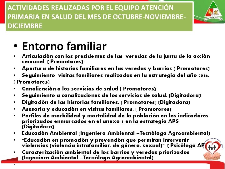 ACTIVIDADES REALIZADAS POR EL EQUIPO ATENCIÓN PRIMARIA EN SALUD DEL MES DE OCTUBRE-NOVIEMBREDICIEMBRE •