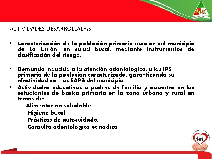 ACTIVIDADES DESARROLLADAS • Caracterización de la población primaria escolar del municipio de La Unión,