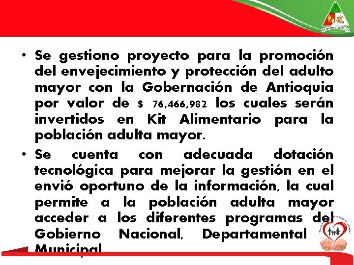  • Se gestiono proyecto para la promoción del envejecimiento y protección del adulto