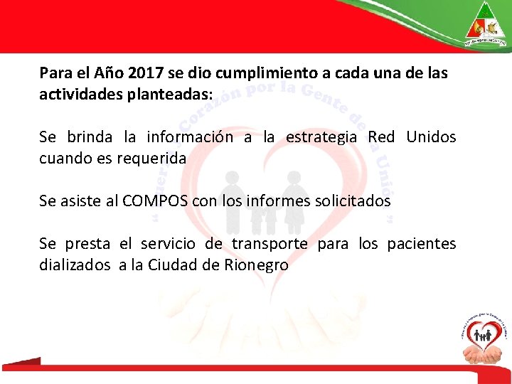 Para el Año 2017 se dio cumplimiento a cada una de las actividades planteadas: