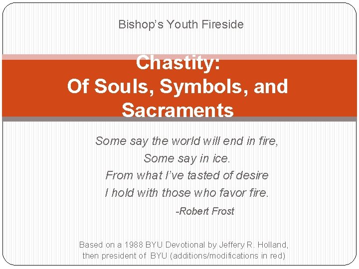 Bishop’s Youth Fireside Chastity: Of Souls, Symbols, and Sacraments Some say the world will