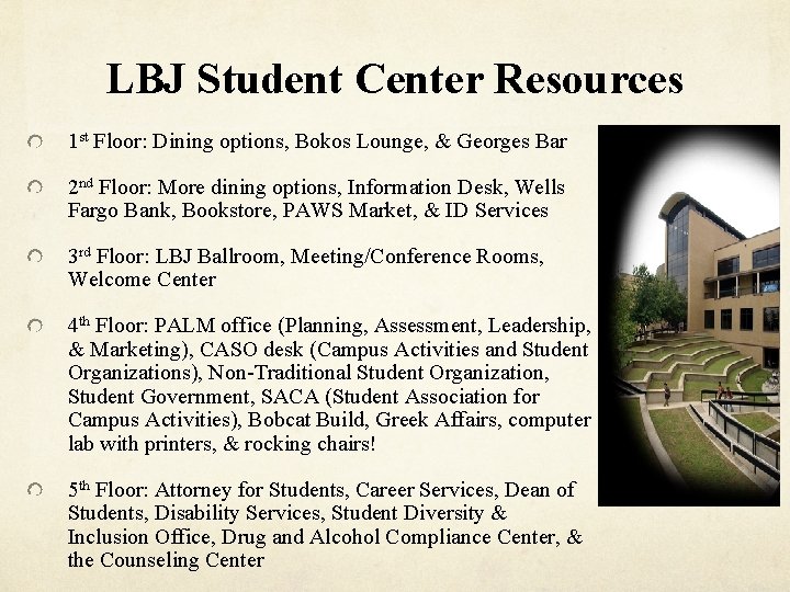 LBJ Student Center Resources 1 st Floor: Dining options, Bokos Lounge, & Georges Bar