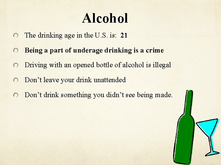 Alcohol The drinking age in the U. S. is: 21 Being a part of