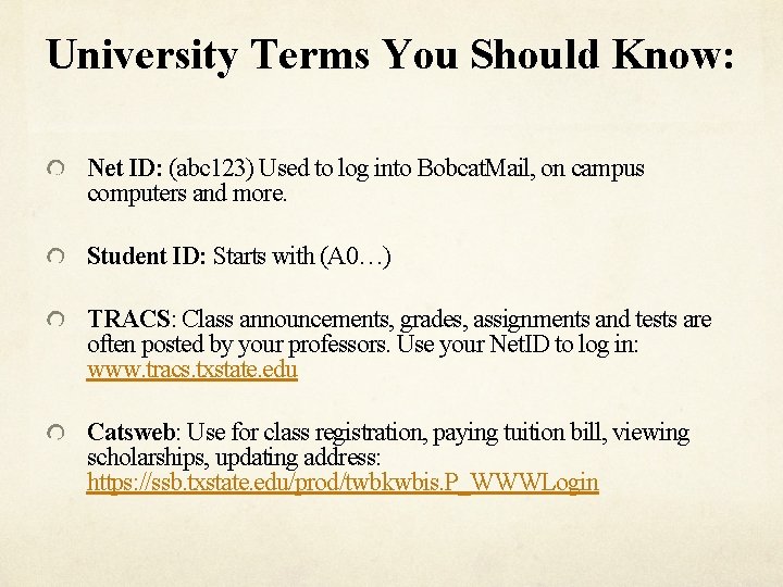 University Terms You Should Know: Net ID: (abc 123) Used to log into Bobcat.