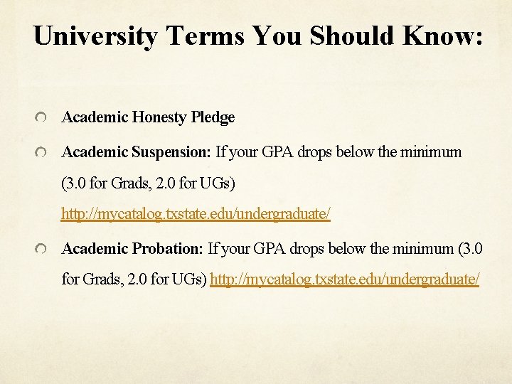 University Terms You Should Know: Academic Honesty Pledge Academic Suspension: If your GPA drops
