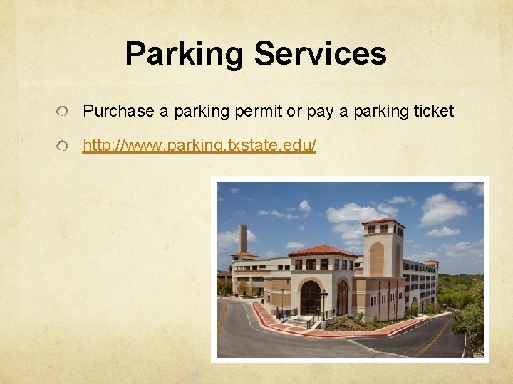 Parking Services Purchase a parking permit or pay a parking ticket http: //www. parking.