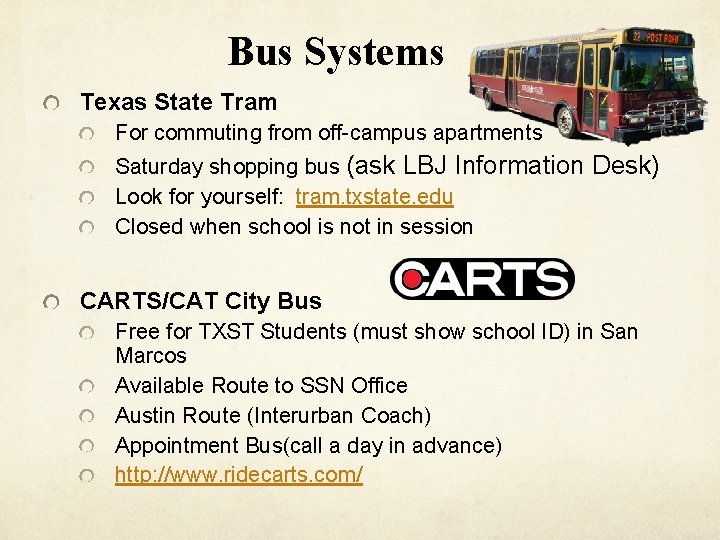 Bus Systems Texas State Tram For commuting from off-campus apartments Saturday shopping bus (ask