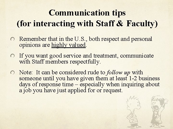 Communication tips (for interacting with Staff & Faculty) Remember that in the U. S.