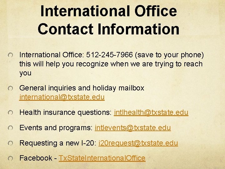 International Office Contact Information International Office: 512 -245 -7966 (save to your phone) this