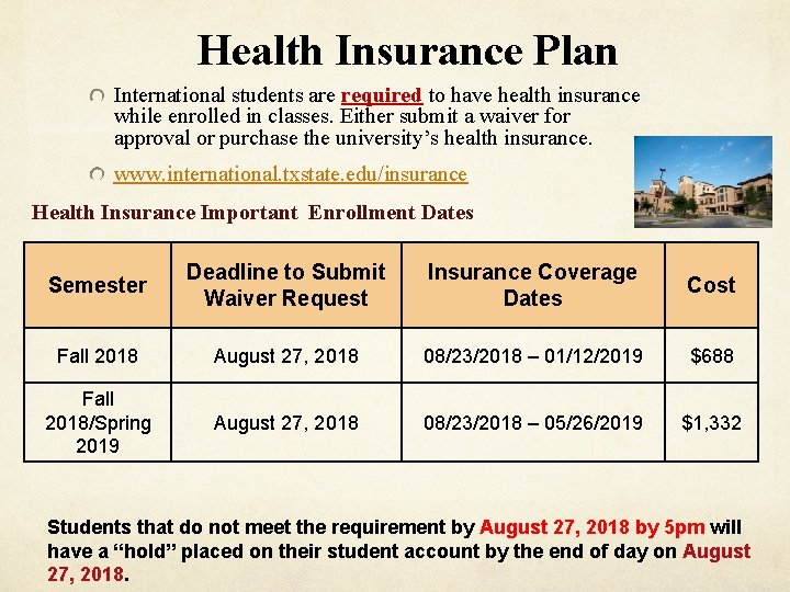 Health Insurance Plan International students are required to have health insurance while enrolled in