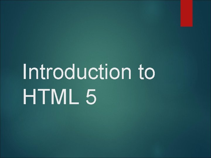 Introduction to HTML 5 