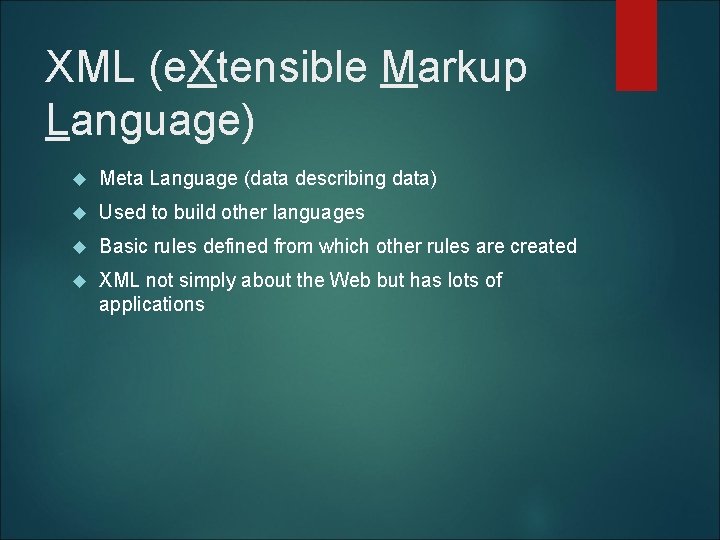 XML (e. Xtensible Markup Language) Meta Language (data describing data) Used to build other