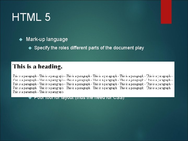 HTML 5 Mark-up language Specify the roles different parts of the document play Poor