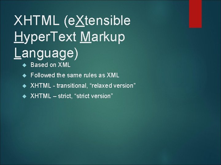 XHTML (e. Xtensible Hyper. Text Markup Language) Based on XML Followed the same rules