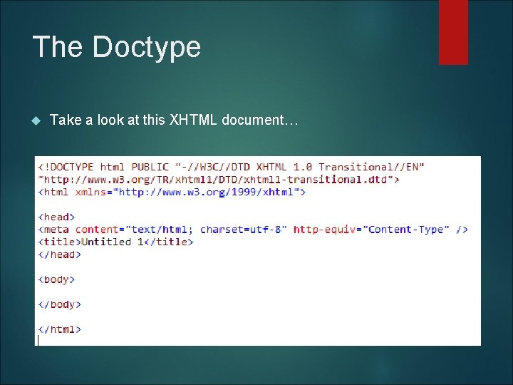 The Doctype Take a look at this XHTML document… 