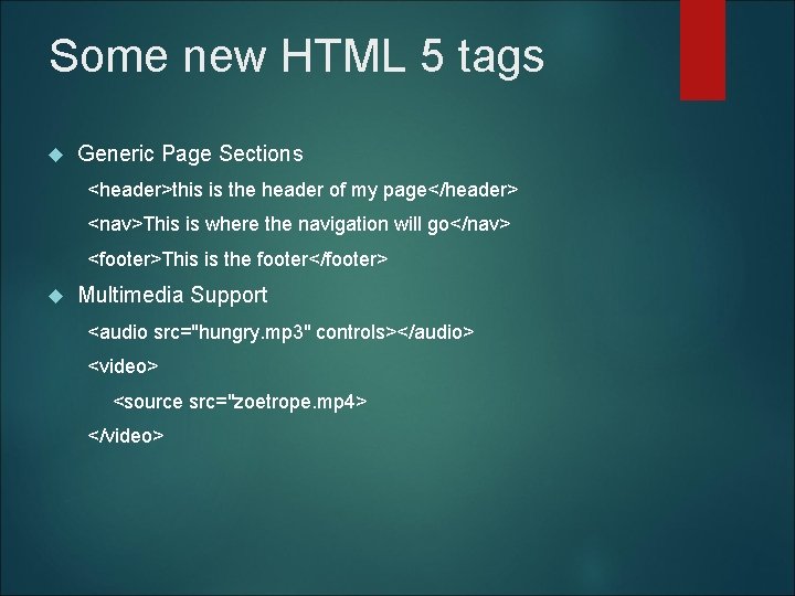Some new HTML 5 tags Generic Page Sections <header>this is the header of my