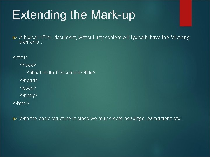 Extending the Mark-up A typical HTML document, without any content will typically have the