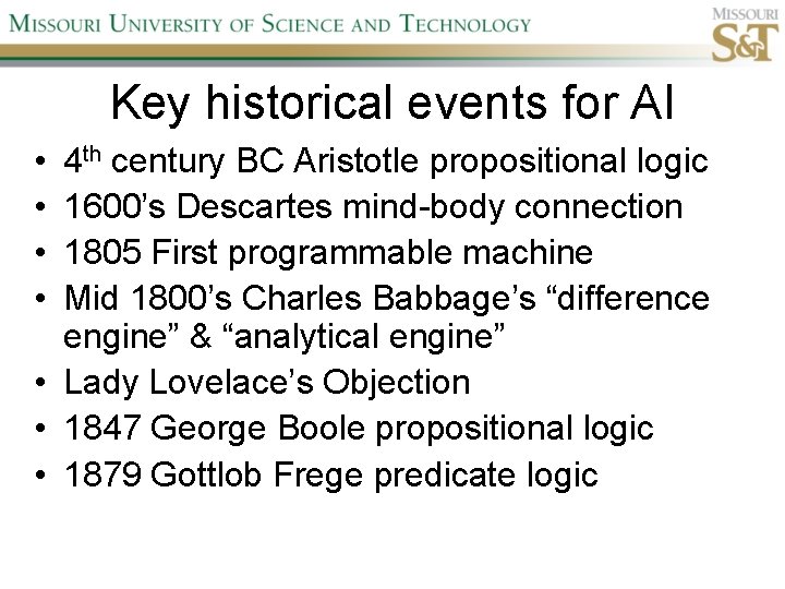 Key historical events for AI • • 4 th century BC Aristotle propositional logic