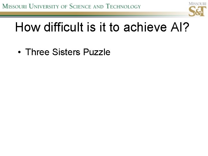 How difficult is it to achieve AI? • Three Sisters Puzzle 