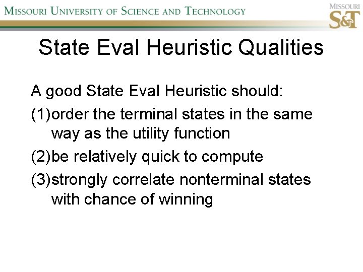 State Eval Heuristic Qualities A good State Eval Heuristic should: (1)order the terminal states