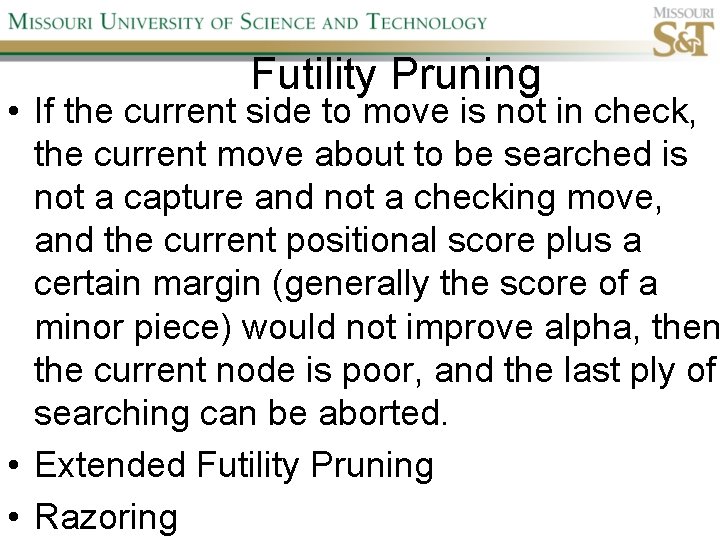 Futility Pruning • If the current side to move is not in check, the