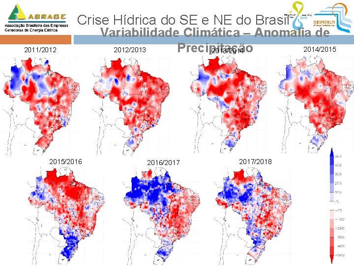 Crise Hídrica do SE e NE do Brasil 2011/2012 2015/2016 Variabilidade Climática – Anomalia