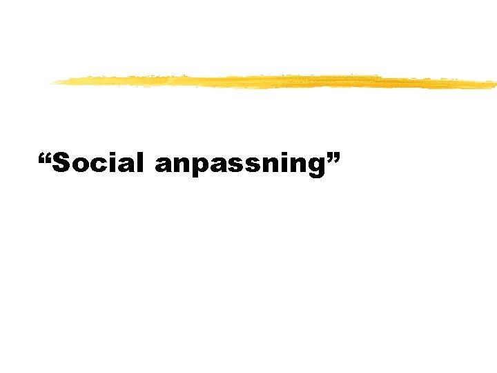 “Social anpassning” 