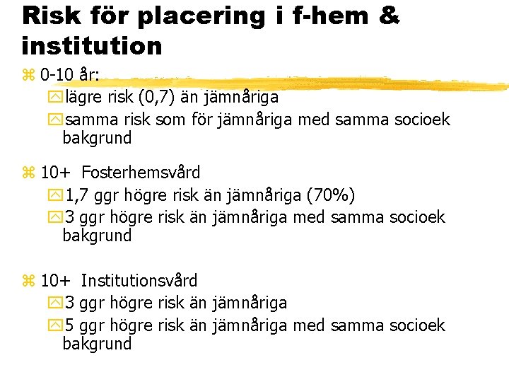Risk för placering i f-hem & institution z 0 -10 år: ylägre risk (0,