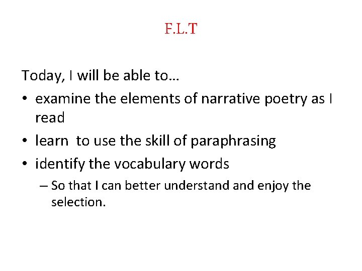 F. L. T Today, I will be able to… • examine the elements of