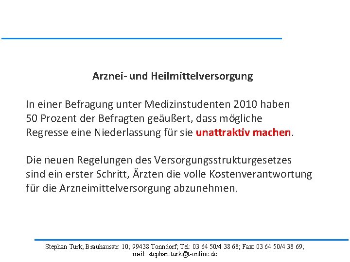 Arznei- und Heilmittelversorgung In einer Befragung unter Medizinstudenten 2010 haben 50 Prozent der Befragten