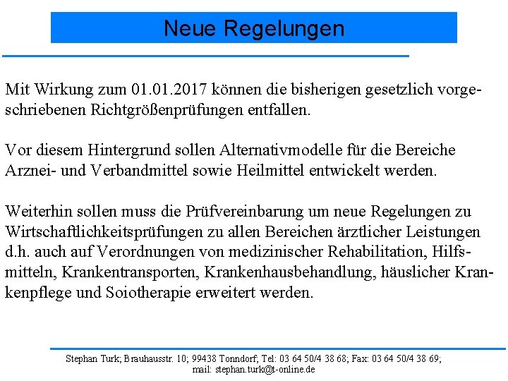 Neue Regelungen Mit Wirkung zum 01. 2017 können die bisherigen gesetzlich vorgeschriebenen Richtgrößenprüfungen entfallen. Neue Regelungen Mit Wirkung zum 01. 2017 können die bisherigen gesetzlich vorgeschriebenen Richtgrößenprüfungen entfallen.