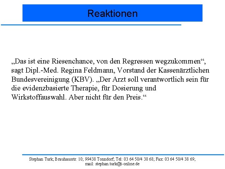 Reaktionen „Das ist eine Riesenchance, von den Regressen wegzukommen“, sagt Dipl. -Med. Regina Feldmann, Reaktionen „Das ist eine Riesenchance, von den Regressen wegzukommen“, sagt Dipl. -Med. Regina Feldmann,