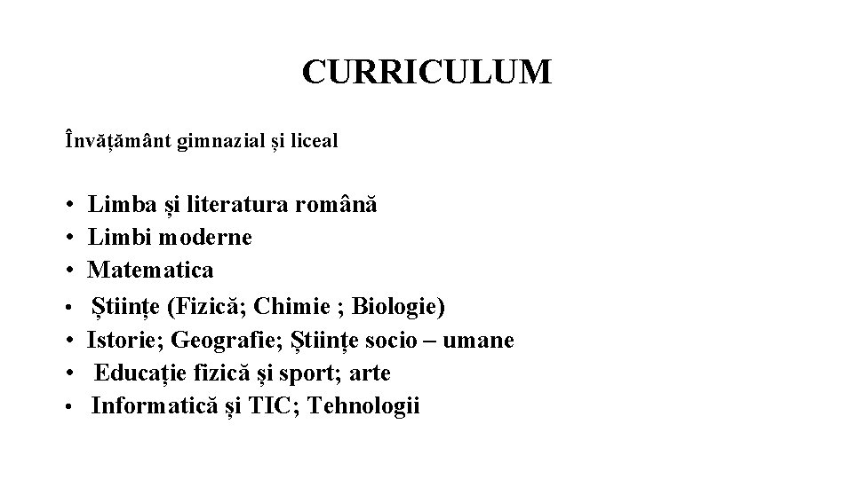 CURRICULUM Învățământ gimnazial și liceal • Limba și literatura română • Limbi moderne •