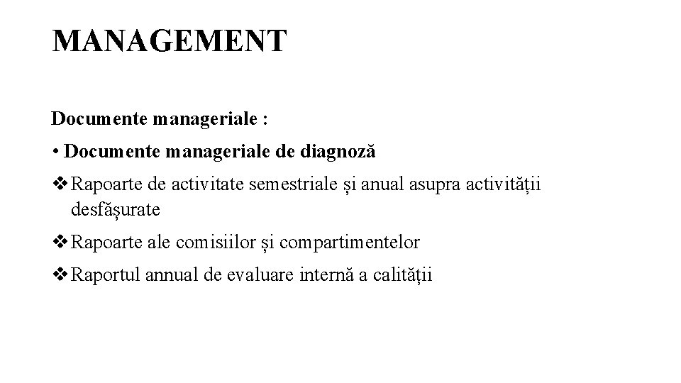 MANAGEMENT Documente manageriale : • Documente manageriale de diagnoză Rapoarte de activitate semestriale și